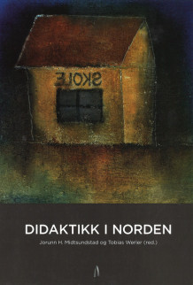 Didaktikk i Norden av Jorunn H. Midtsundstad og Tobias Werler (Heftet)