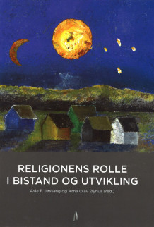 Religionens rolle i bistand og utvikling av Asle F. Jøssang og Arne Olav Øyhus (Heftet)